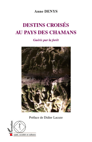 Destins croisés au pays des chamans, Guéris par la forêt (9782296961593-front-cover)