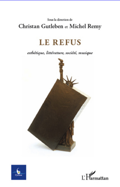 Cycnos, Le Refus, Esthétique, littérature, société, musique - N° 1 - 2012 (9782296960985-front-cover)
