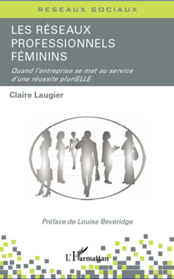 Les réseaux professionnels féminins, Quand l'entreprise se met au service d'une réussite pluriELLE (9782296992665-front-cover)