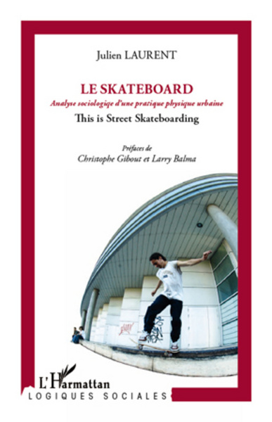 Skateboard, Analyse sociologique d'une pratique physique urbaine - This is Street Skateboarding (9782296960510-front-cover)