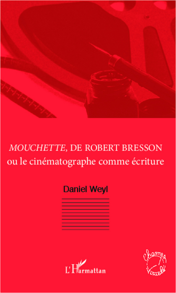 Mouchette, de Robert Bresson, Ou le cinématographe comme écriture (9782296962767-front-cover)