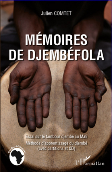Mémoires de Djembéfola, Essai sur le tambour djembé au Mali - Méthode d'apprentissage du djembé avec partitions et CD (9782296967021-front-cover)