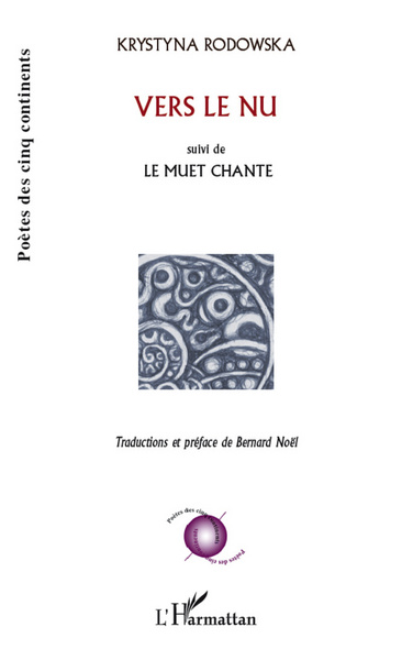 Vers le nu, suivi de Le muet chante - Traduction et préface de Bernard Noël (9782296960626-front-cover)