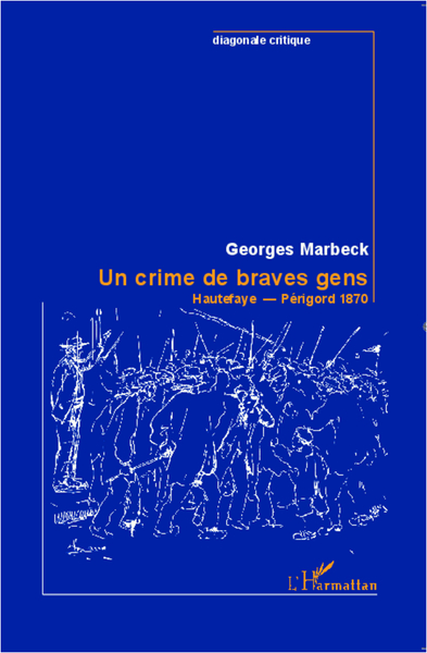 Un crime de braves gens, Hautefaye - Périgord 1870 (9782296993785-front-cover)