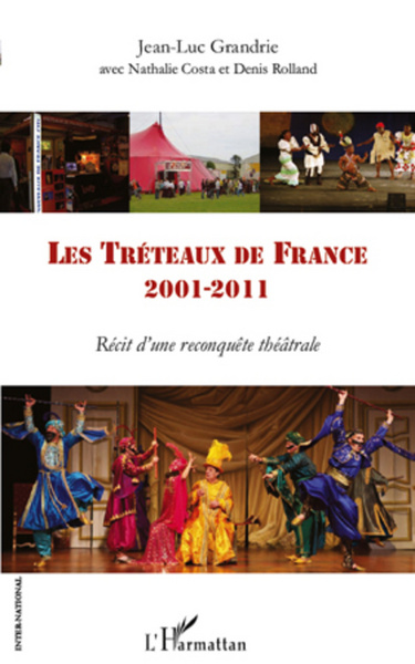 Les Tréteaux de France, 2001- 2011 - Récit d'une reconquête théâtrale (9782296970014-front-cover)