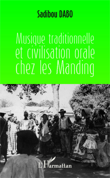 Musique traditionnelle et civilisation orale chez les Manding (9782296998728-front-cover)