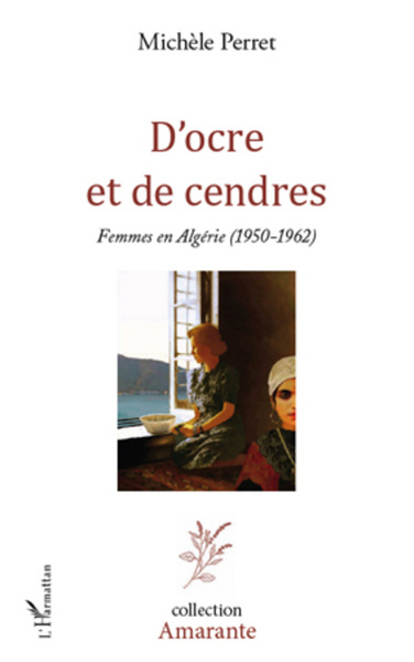 D'ocre et de cendres, Femmes en Algérie (1950-1962) (9782296961500-front-cover)