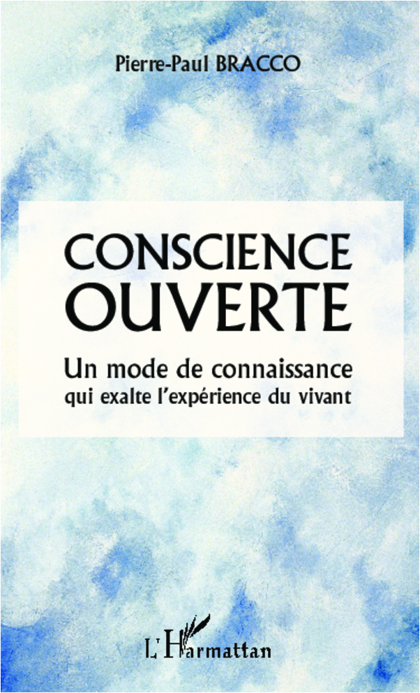 Conscience ouverte, Un mode de connaissance qui exalte l'expérience du vivant (9782296963061-front-cover)