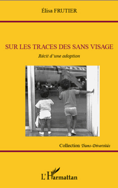 Sur les traces des sans visage, Récit d'une adoption (9782296962422-front-cover)