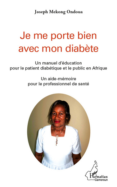 Je me porte bien avec mon diabète. Un manuel d'éducation pour le patient diabétique et le public en Afrique, Un aide-mémoire pou (9782296964570-front-cover)