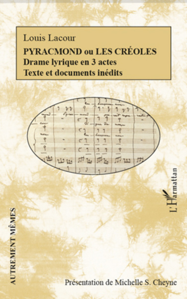 Pyracmond ou les Créoles, Drame lyrique en 3 actes - Texte et documents inédits (9782296966109-front-cover)