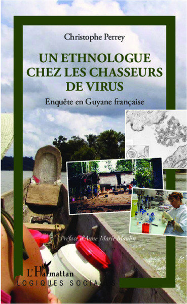 Un ethnologue chez les chasseurs de virus, Enquête en Guyane française (9782296962972-front-cover)
