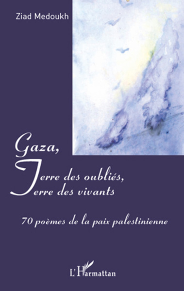 Gaza, Terre des oubliés, Terre des vivants, 70 poèmes de la paix palestinienne (9782296961821-front-cover)