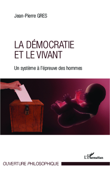 Démocratie et le vivant, Un système à l'épreuve des hommes (9782296997950-front-cover)