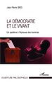 Démocratie et le vivant, Un système à l'épreuve des hommes (9782296997950-front-cover)