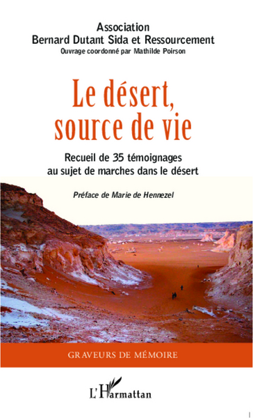 Le désert source de vie, Recueil de 35 témoignanges au sujet de marches dans le désert (9782296962750-front-cover)