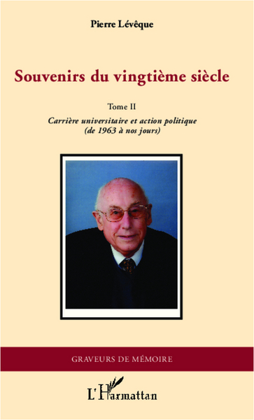 Souvenirs du vingtième siècle, Tome II - Carrière universitaire et action politique (9782296996373-front-cover)