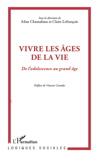 Vivre les âges de la vie, De l'adolescence au grand âge (9782296962125-front-cover)