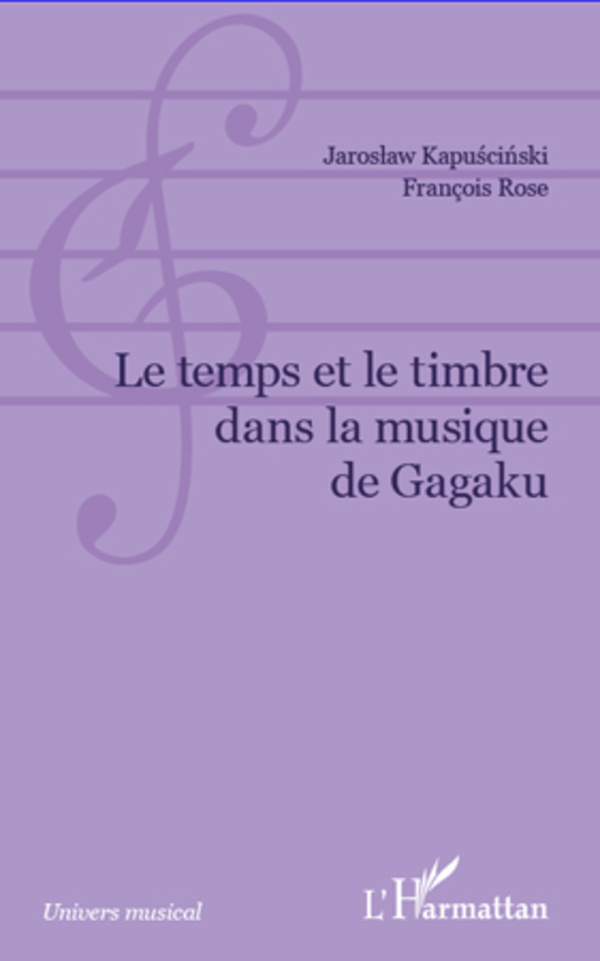 Temps et le timbre dans la musique de Gagaku (9782296967427-front-cover)