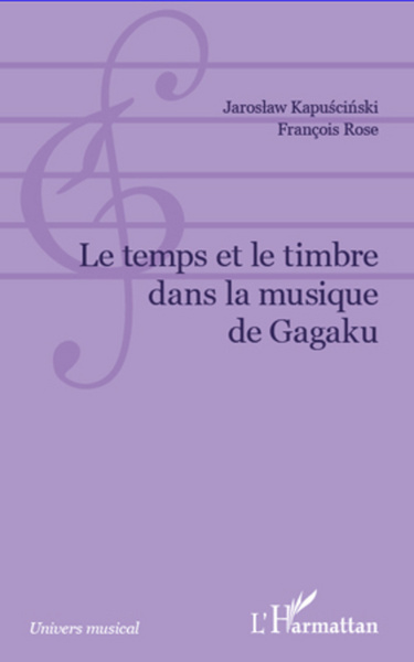 Temps et le timbre dans la musique de Gagaku (9782296967427-front-cover)