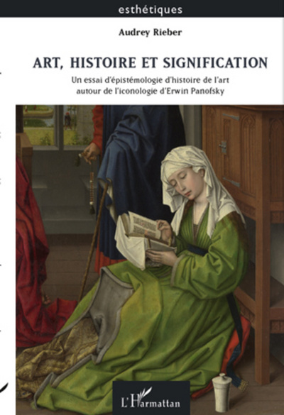 Art, histoire et signification, Un essai d'épistémologie d'histoire de l'art autour de l'iconologie d'Erwin Panofsky (9782296966703-front-cover)