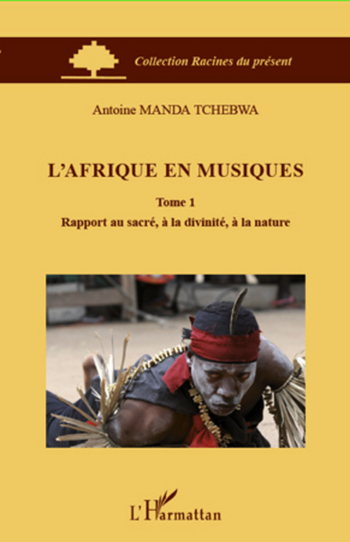 L'Afrique en musiques (Tome 1), Rapport au sacré, à la divinité, à la nature (9782296964068-front-cover)