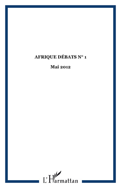 Afrique Débats, Afrique Débats N° 1, Mai 2012 (9782296991118-front-cover)
