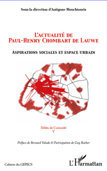 L'actualité de Paul-Henry Chombart de Lauwe, Aspirations sociales et espace urbain - Délits de Curiosité V (9782296966574-front-cover)
