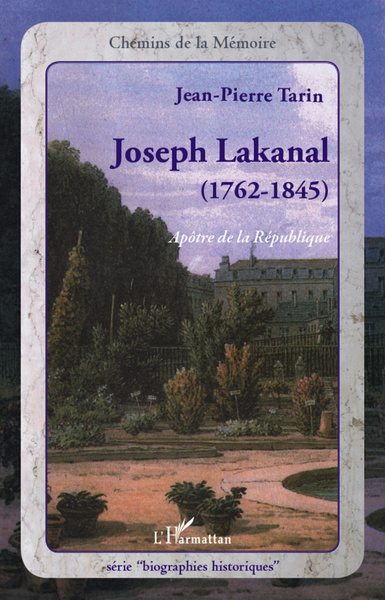Joseph Lakanal (1762-1845), Apôtre de la République (9782296991279-front-cover)