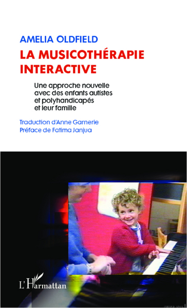 La musicothérapie interactive, Une approche nouvelle avec des enfants autistes et polyhandicapés et leur famille (9782296962460-front-cover)
