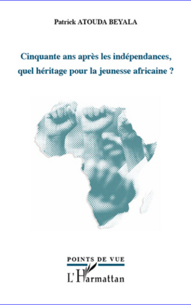 Cinquante ans après les indépendances, quel héritage pour la jeunesse africaine ? (9782296962019-front-cover)