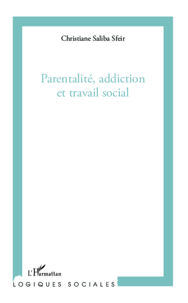 Parentalité, addiction et travail social (9782296997868-front-cover)