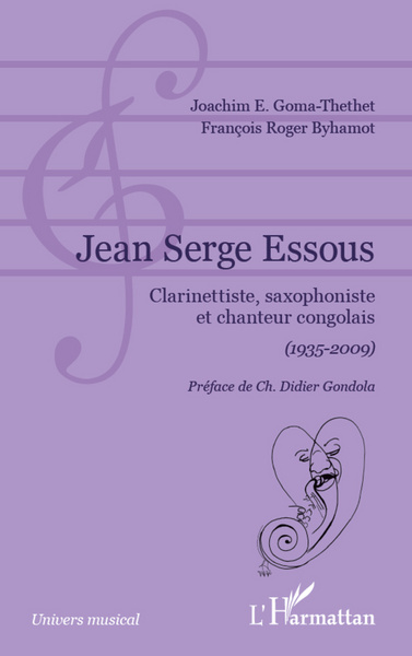 Jean Serge Essous, Clarinettiste, saxophoniste et chanteur congolais - (1935-2009) (9782296966888-front-cover)