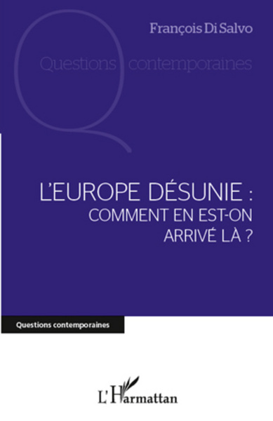 L'Europe désunie : comment en est-on arrivé là ? (9782296965201-front-cover)