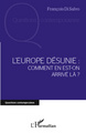 L'Europe désunie : comment en est-on arrivé là ? (9782296965201-front-cover)