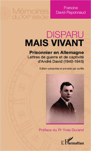 Disparu mais vivant : prisonnier en Allemagne, Lettres de guerre et de captivité d'André David (1940-1945) (9782296996243-front-cover)