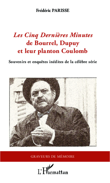 Les Cinq Dernières Minutes de Bourrel, Dupuy et leur planton Coulomb, Souvenirs et enquêtes inédites de la célèbre série (9782296992313-front-cover)