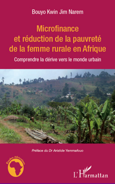 Microfinance et réduction de la pauvreté de la femme rurale en Afrique, Comprendre la dérive vers le monde urbain (9782296967144-front-cover)