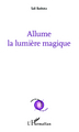 Allume la lumière magique (9782296997561-front-cover)