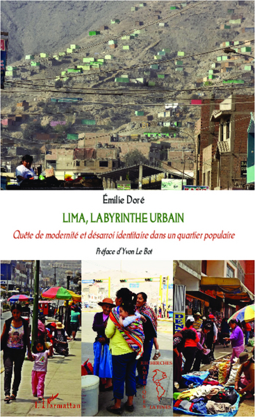 Lima, labyrinthe urbain, Quête de modernité et désarroi identitaire dans un quartier populaire (9782296998131-front-cover)