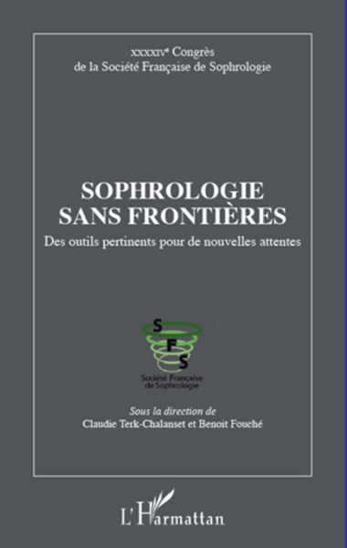 Sophrologie sans frontières, Des outils pertinents pour de nouvelles attentes - XXXXIVe Congrès de la Société Française de Sophr (9782296962132-front-cover)