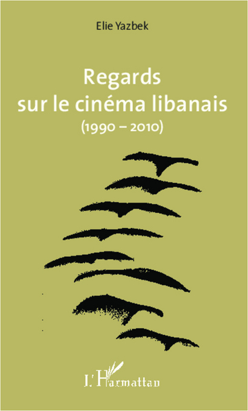 Regards sur le cinéma libanais (1990-2010) (9782296998070-front-cover)