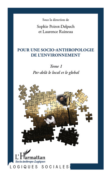 Pour une socio-anthropologie de l'environnement, Tome 1 - Par-delà le local et le global (9782296967588-front-cover)
