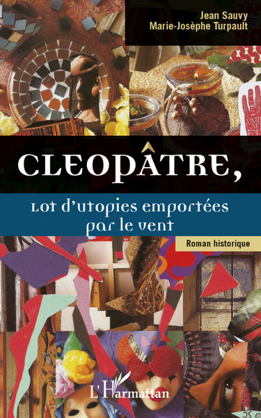 Cleopâtre,, Lot d'utopies emportées par le vent - Roman historique (9782296960862-front-cover)