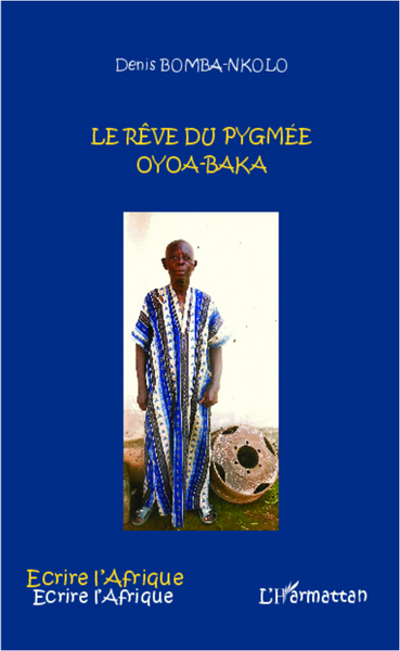 Le rêve du pygmée Oyoa-Baka (9782296994591-front-cover)