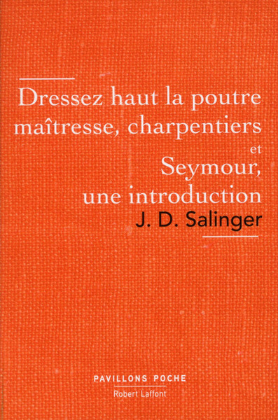 Dressez haut la poutre maîtresse, charpentiers - Pavillons poche - Nouvelle édition (9782221191828-front-cover)