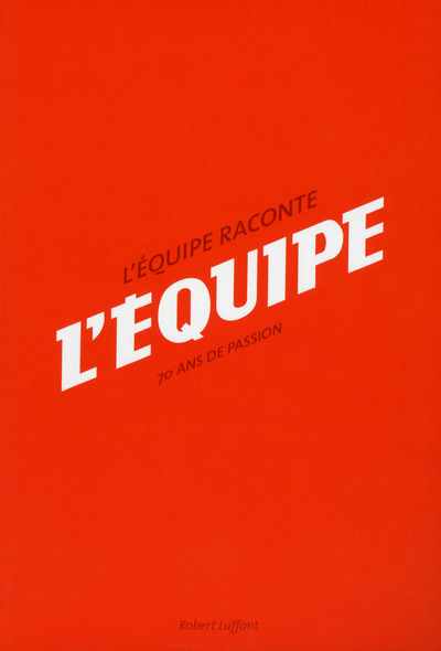 L'Equipe raconte L'Equipe - 70 ans de passion (9782221159620-front-cover)