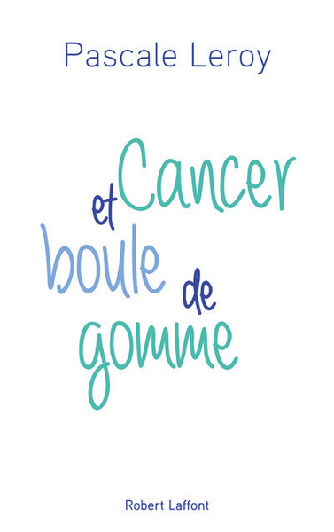 Cancer et boule de gomme (9782221188774-front-cover)