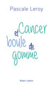 Cancer et boule de gomme (9782221188774-front-cover)