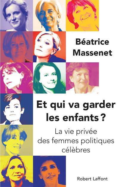 Et qui va garder les enfants ? la vie privée des femmes politiques (9782221115534-front-cover)